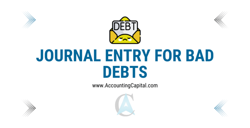 Journal entry for bad debts featured image by Accountingcapital.com