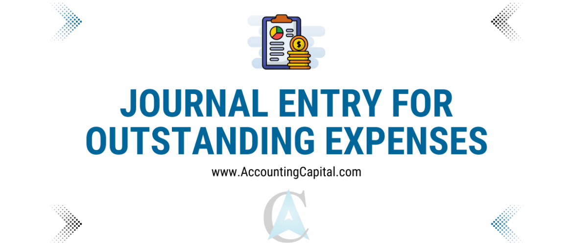 Journal entry for outstanding expenses featured image by Accountingcapital.com