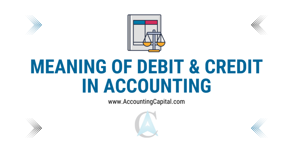 Debit and Credit in Accounting featured image by Accountingcapital.com