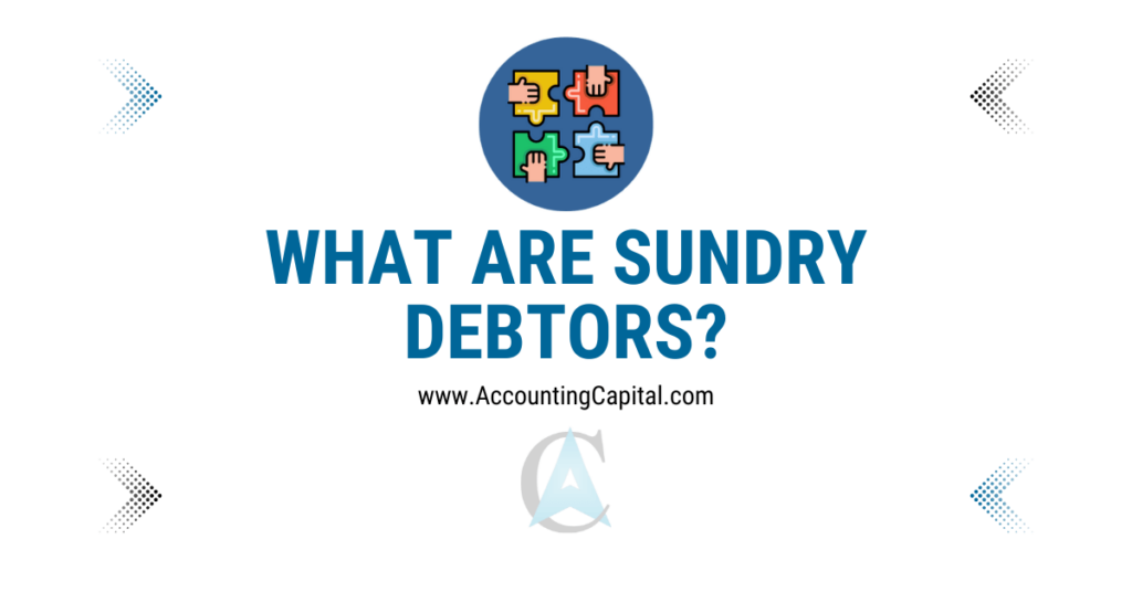 Sundry Debtors featured image by Accountingcapital.com