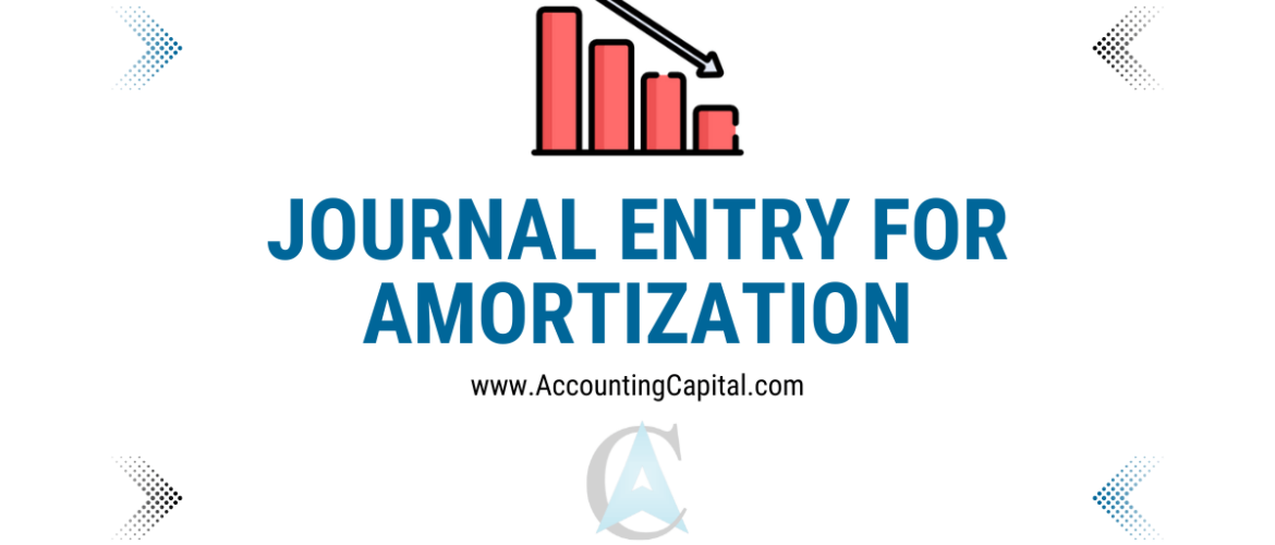 Journal Entry for Amortization featured image by Accountingcapital.com