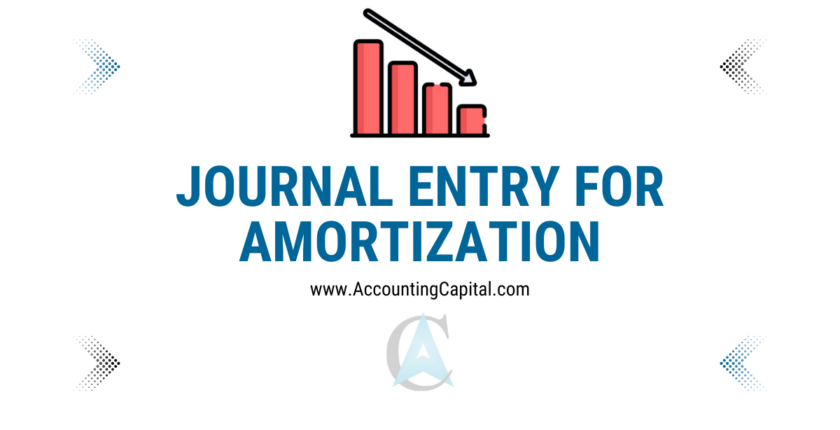 Journal Entry for Amortization featured image by Accountingcapital.com